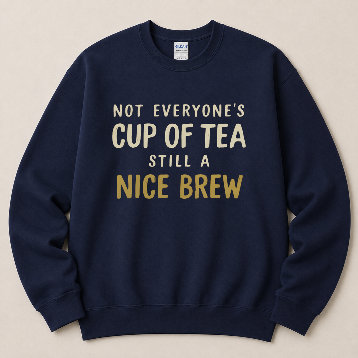 Not everyone's cup of tea Sweatshirt