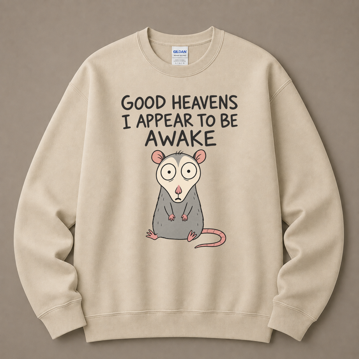 Good heavens I appear to be awake Sweatshirt