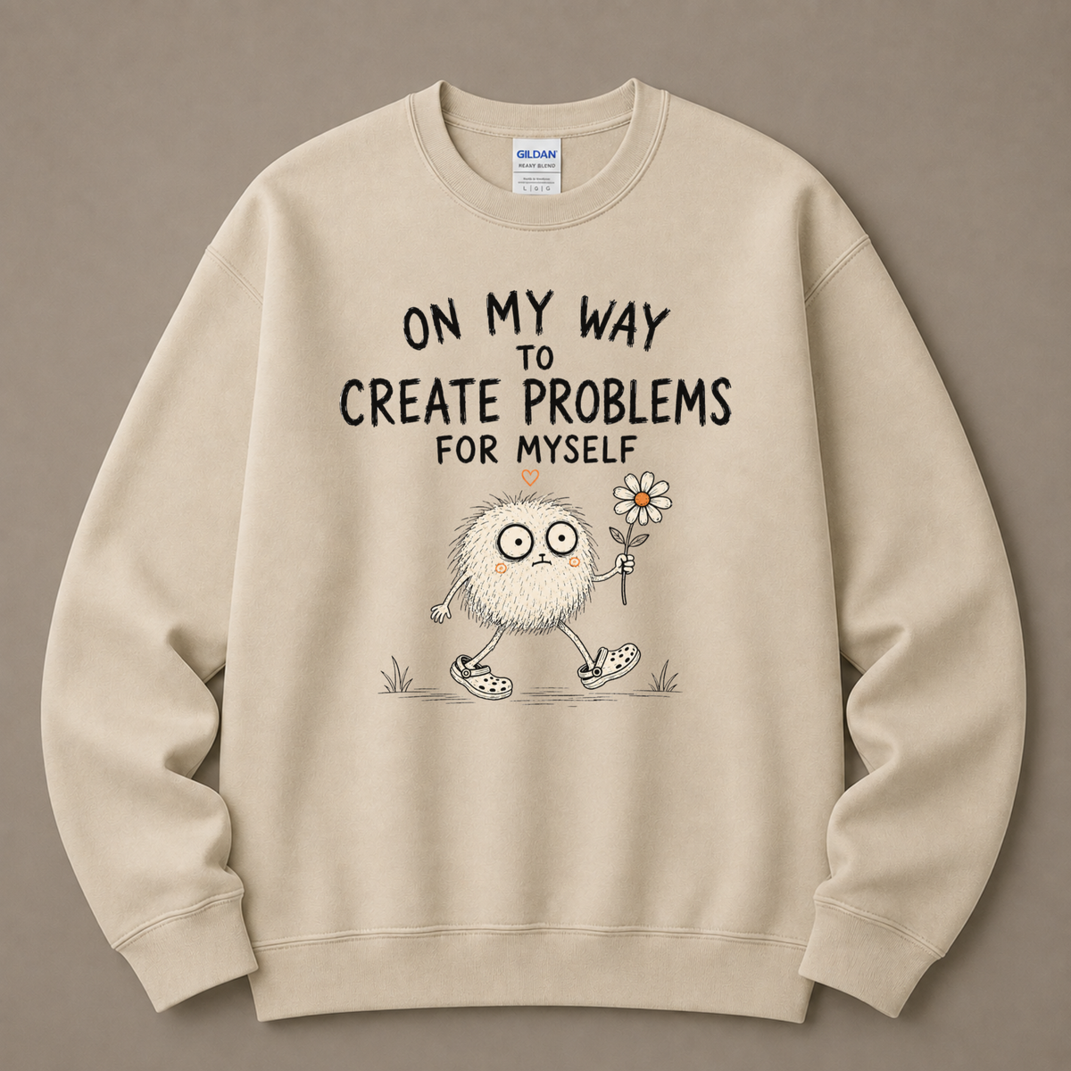 On my way to create problems Sweatshirt