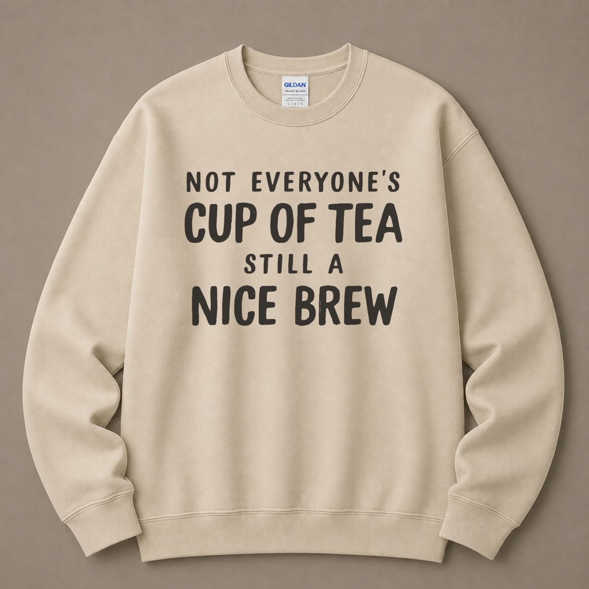 Not everyone's cup of tea Sweatshirt