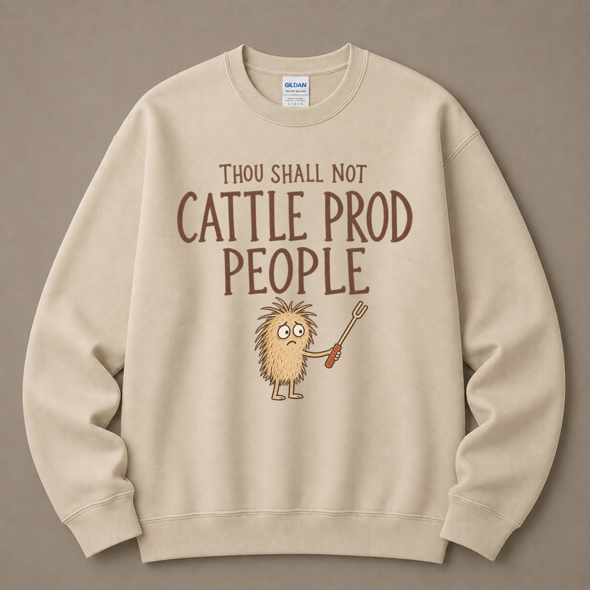 Thou shall not cattle prod people Sweatshirt