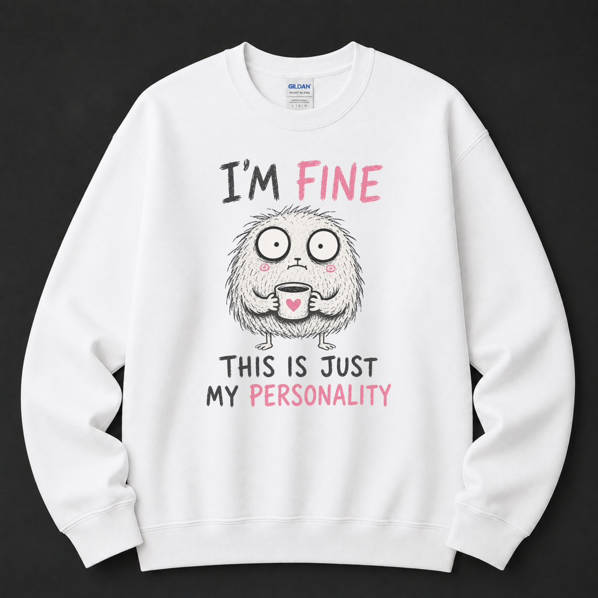 I'm fine this is my personality Sweatshirt