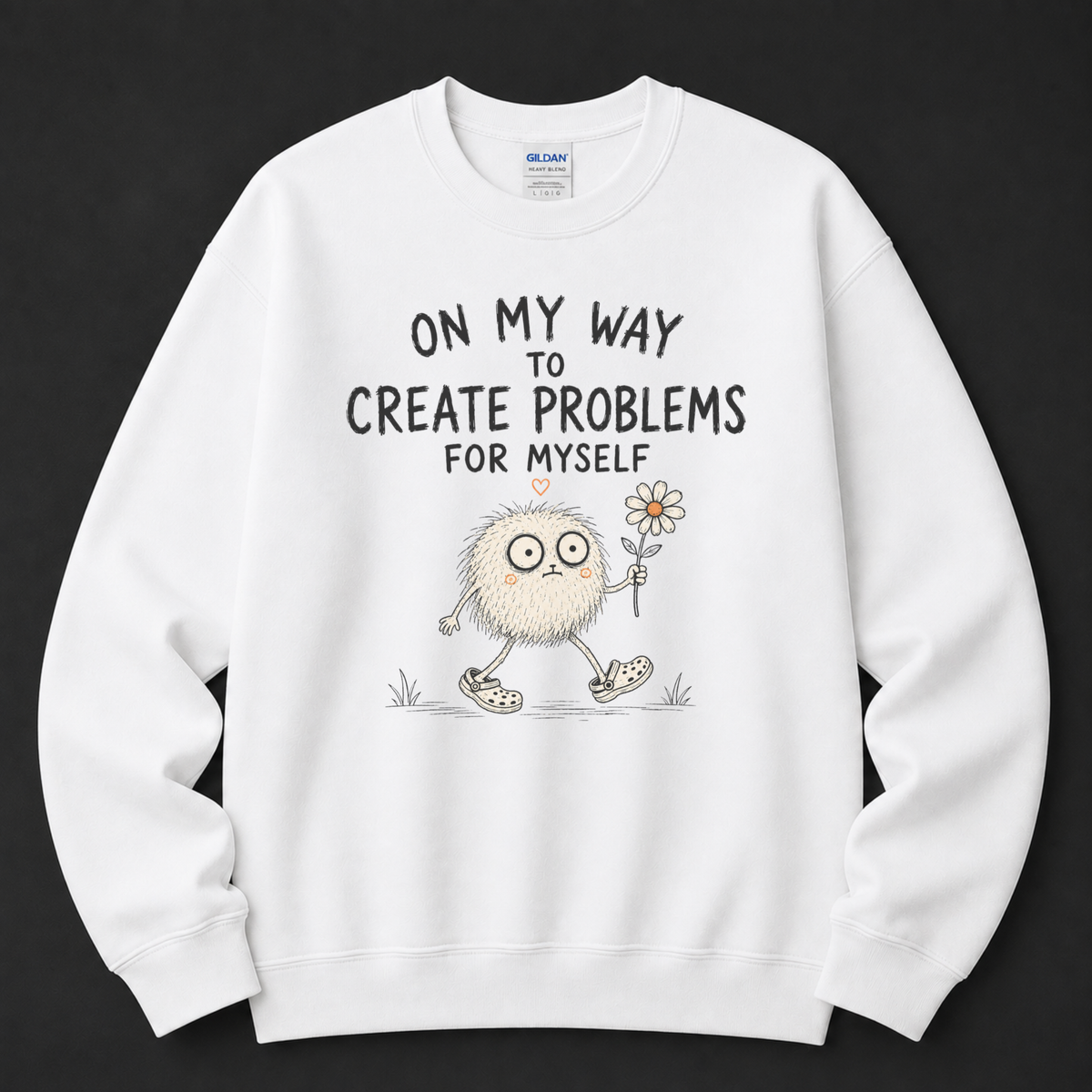 On my way to create problems Sweatshirt