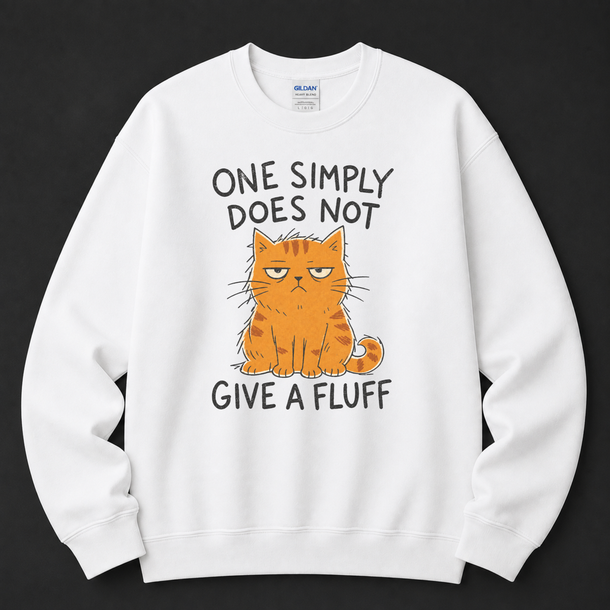 One simply does not give a fluff Sweatshirt