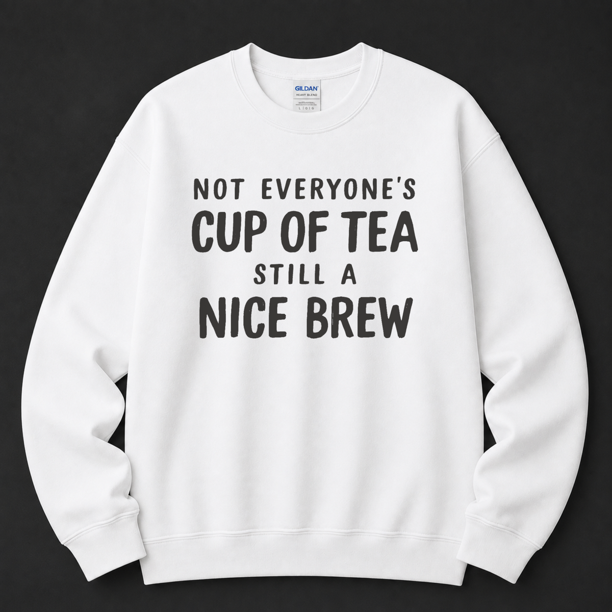 Not everyone's cup of tea Sweatshirt
