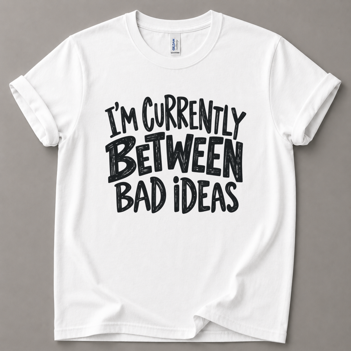 Currently between bad ideas T-Shirt