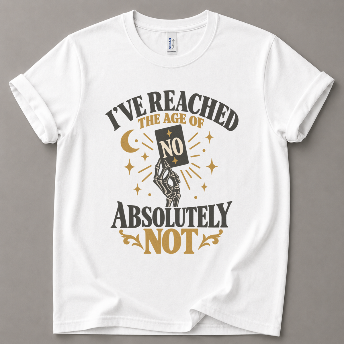 I've reached the age of absolutely not T-Shirt