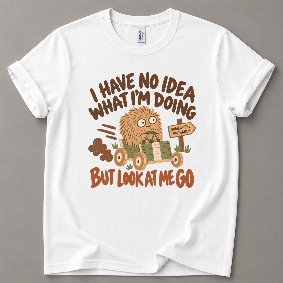 I have no idea what I'm doing T-Shirt