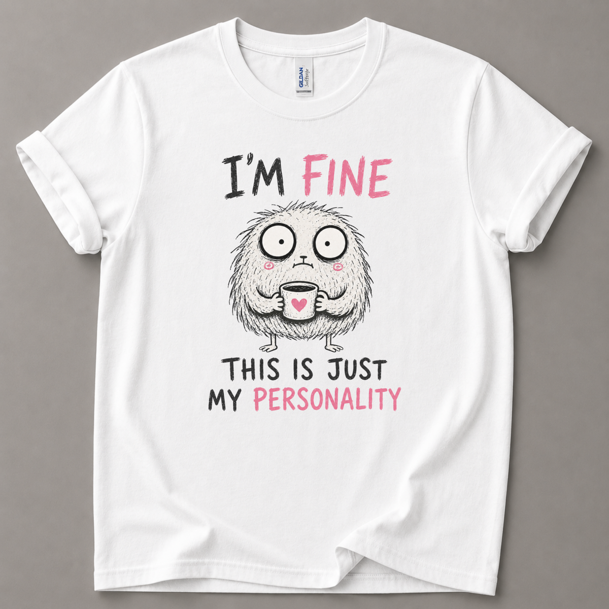 I'm fine this is my personality T-Shirt