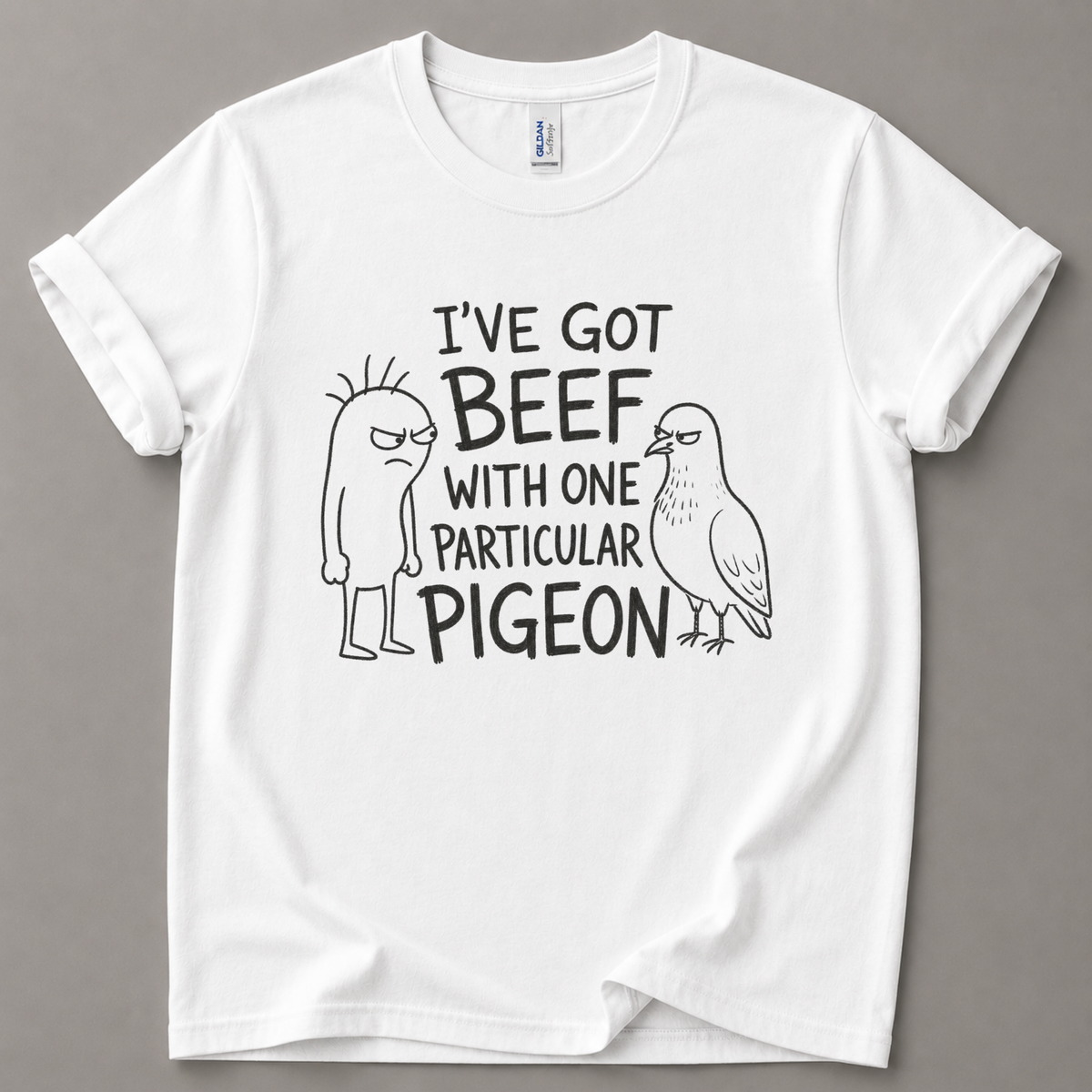 I've got beef with a pigeon T-Shirt