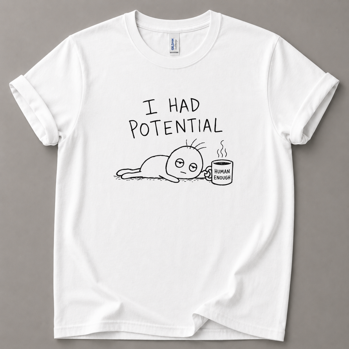 I had potential T-Shirt