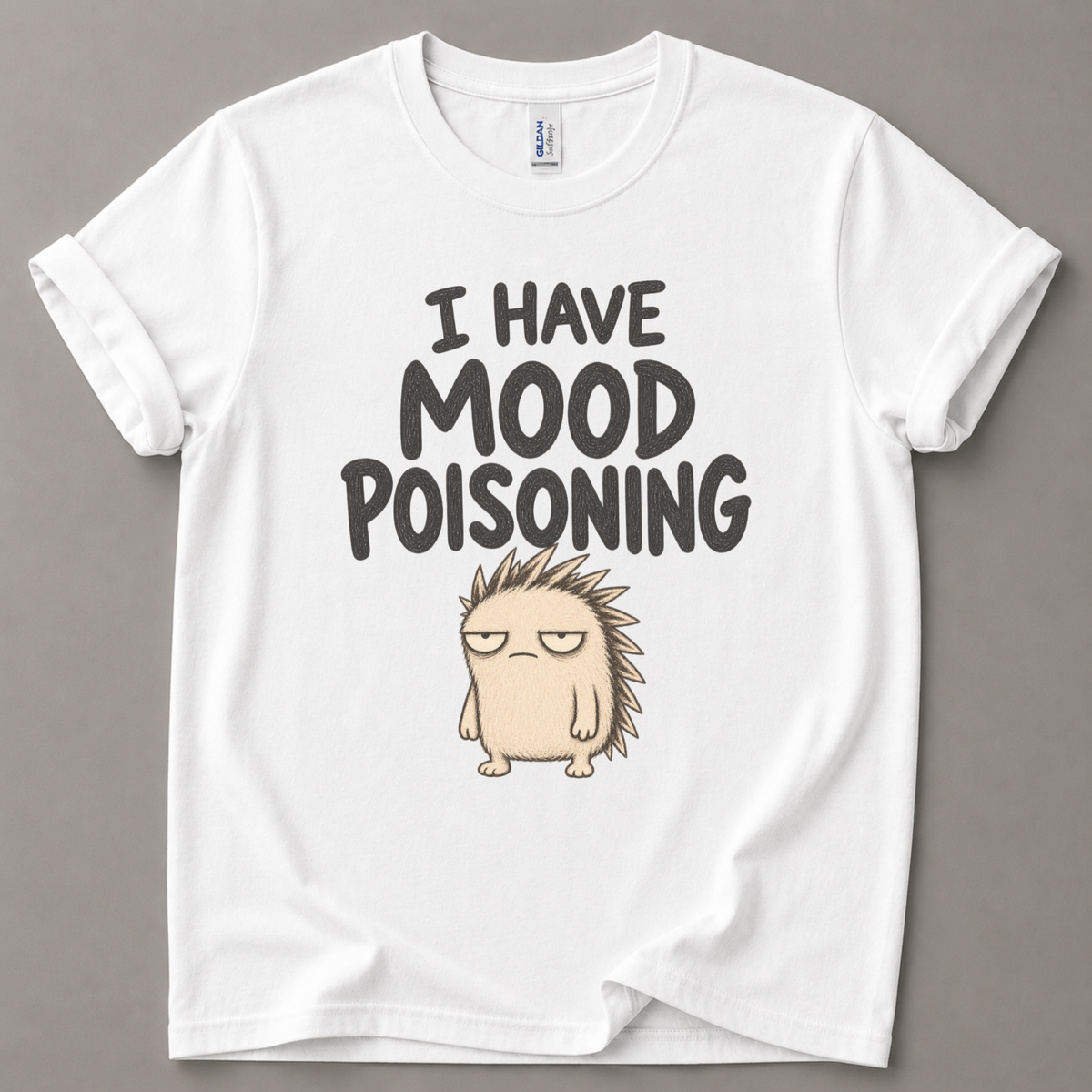 I have mood poisoning hedgehog T-Shirt
