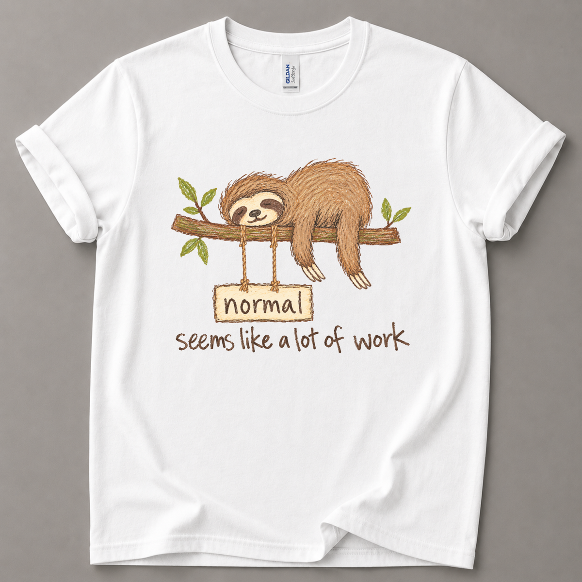 Normal seems like a lot of work Sloth T-Shirt