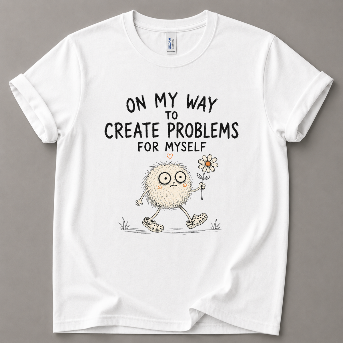 On my way to create problems T-Shirt