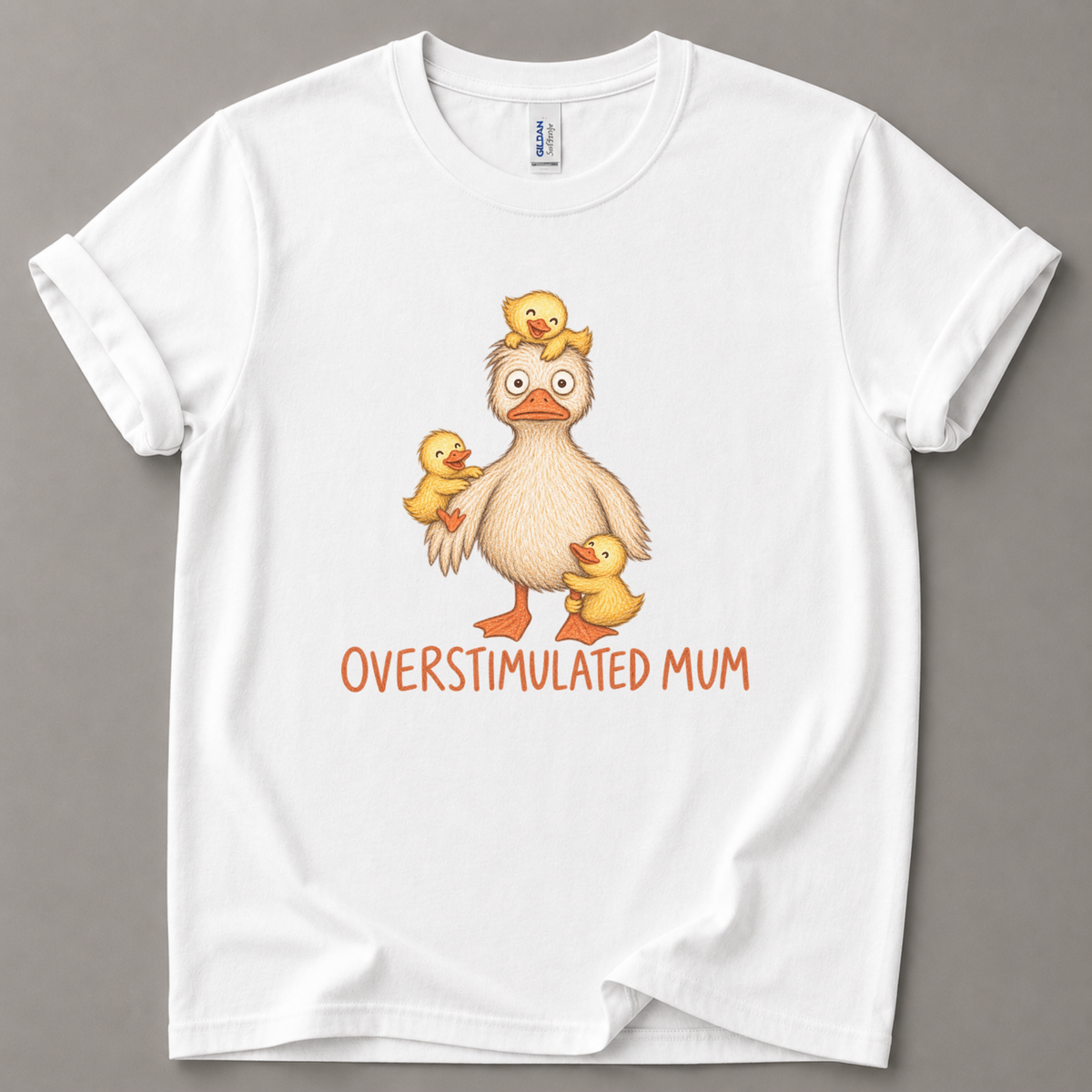 Overstimulated mum duck T-Shirt