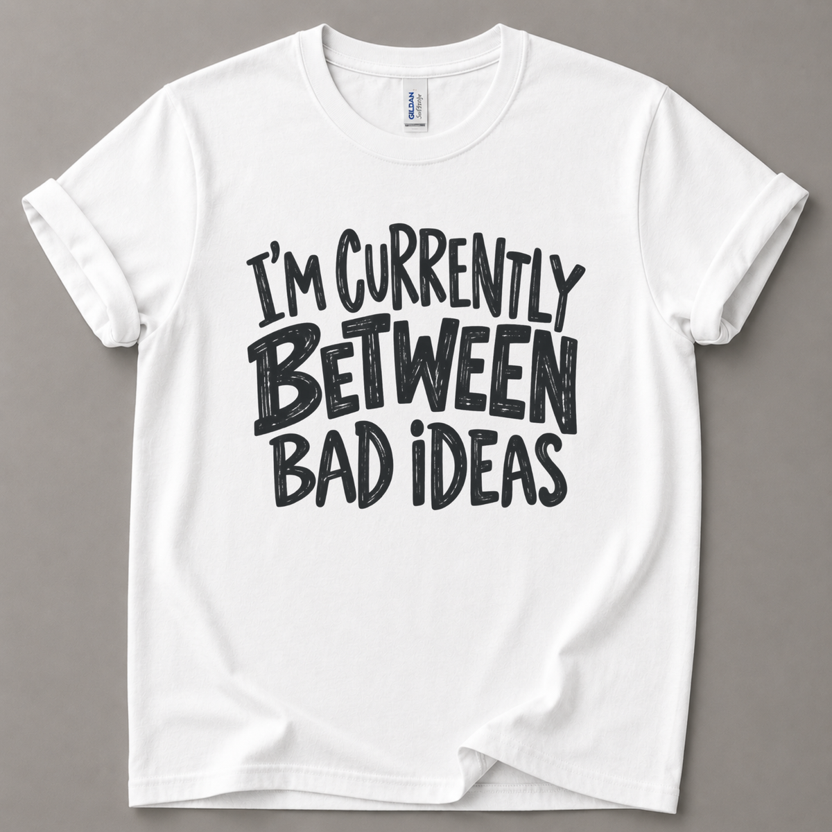 Currently between bad ideas T-Shirt