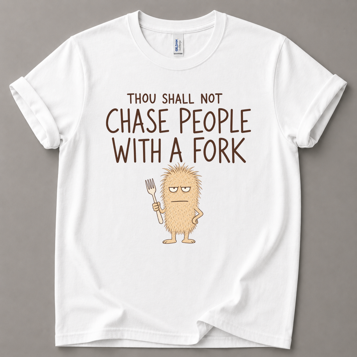Thou shall not chase with a fork T-Shirt