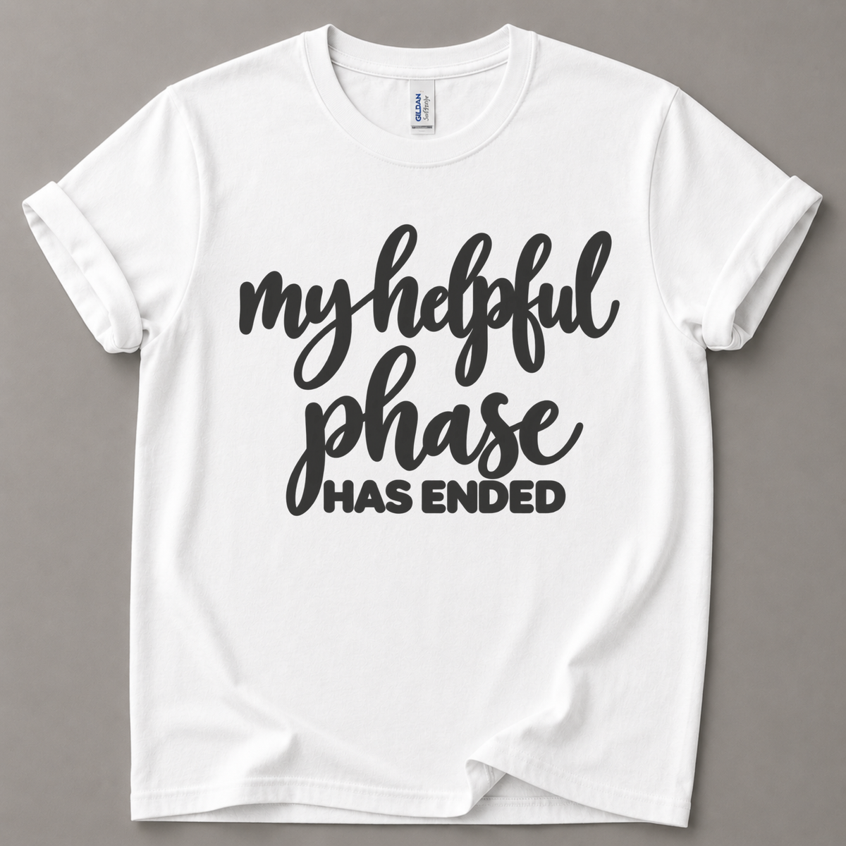 My helpful phase has ended T-Shirt
