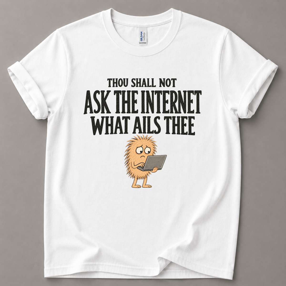 Thou shall not ask the internet T-Shirt