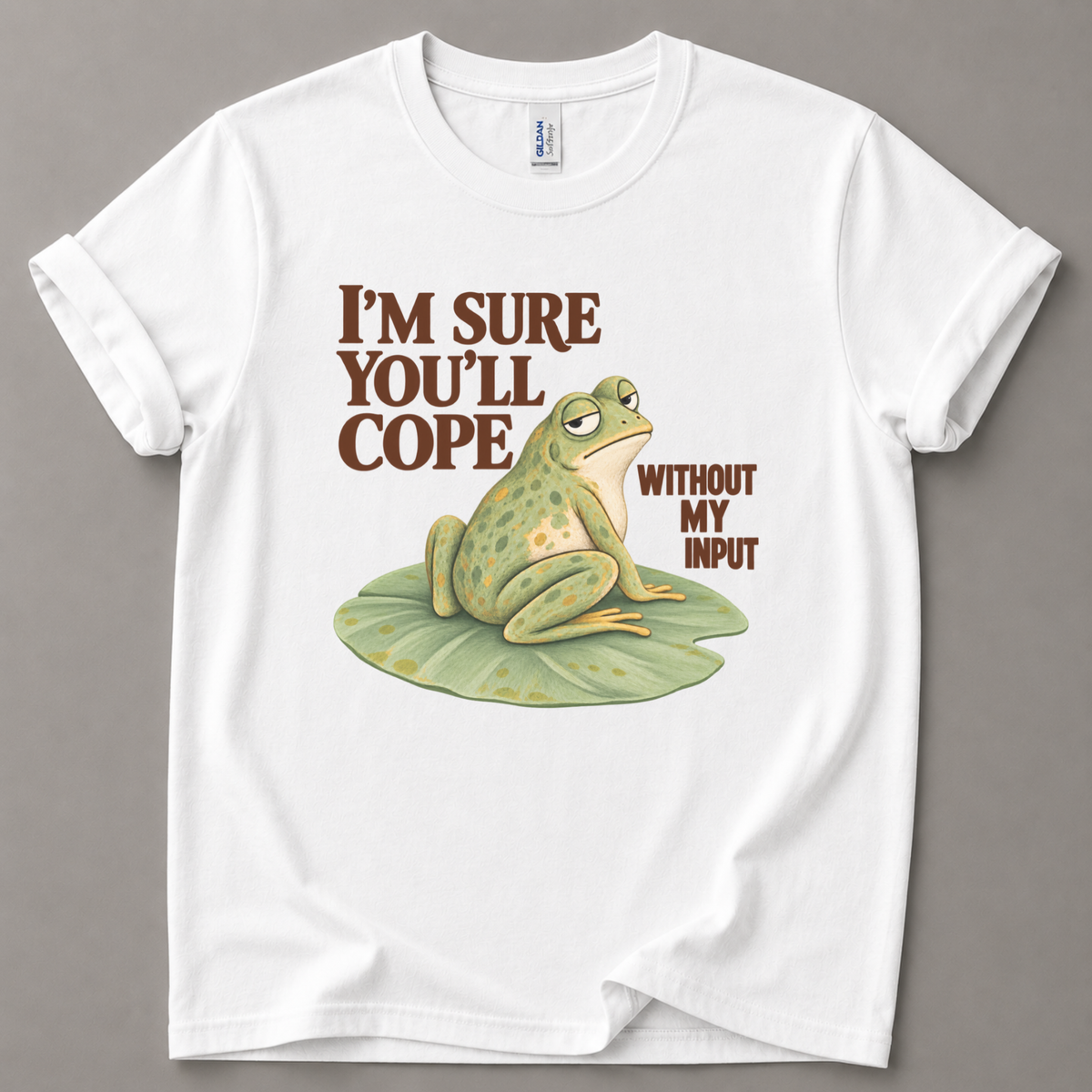 I'm sure you'll cope without my input Frog T-Shirt