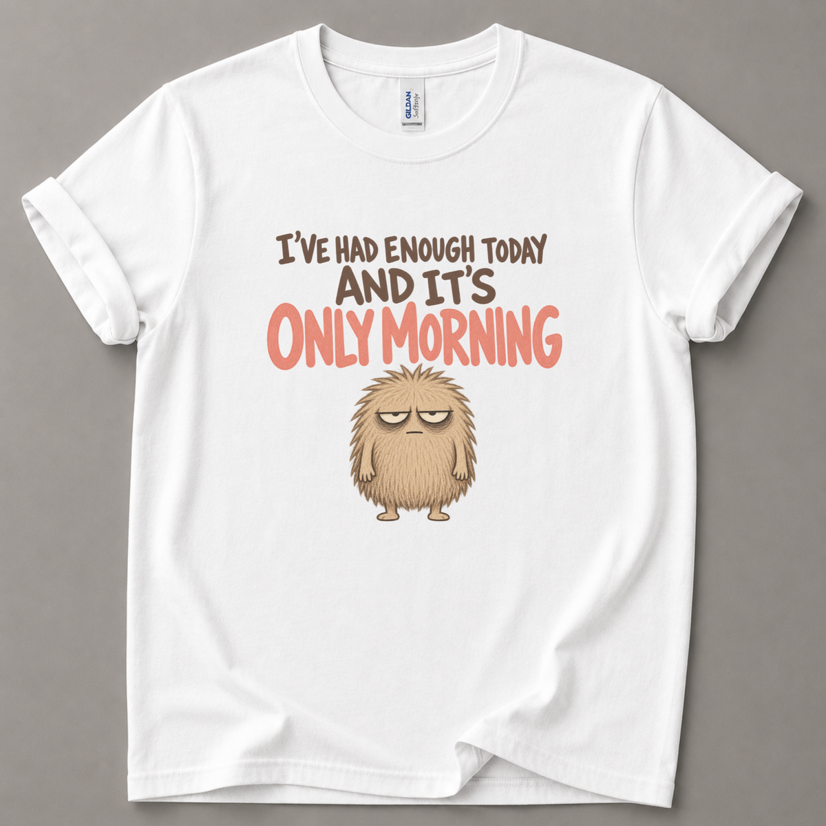 I've had enough today T-Shirt