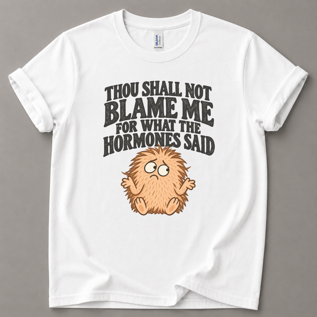 Thou shall not blame me hormones T-Shirt