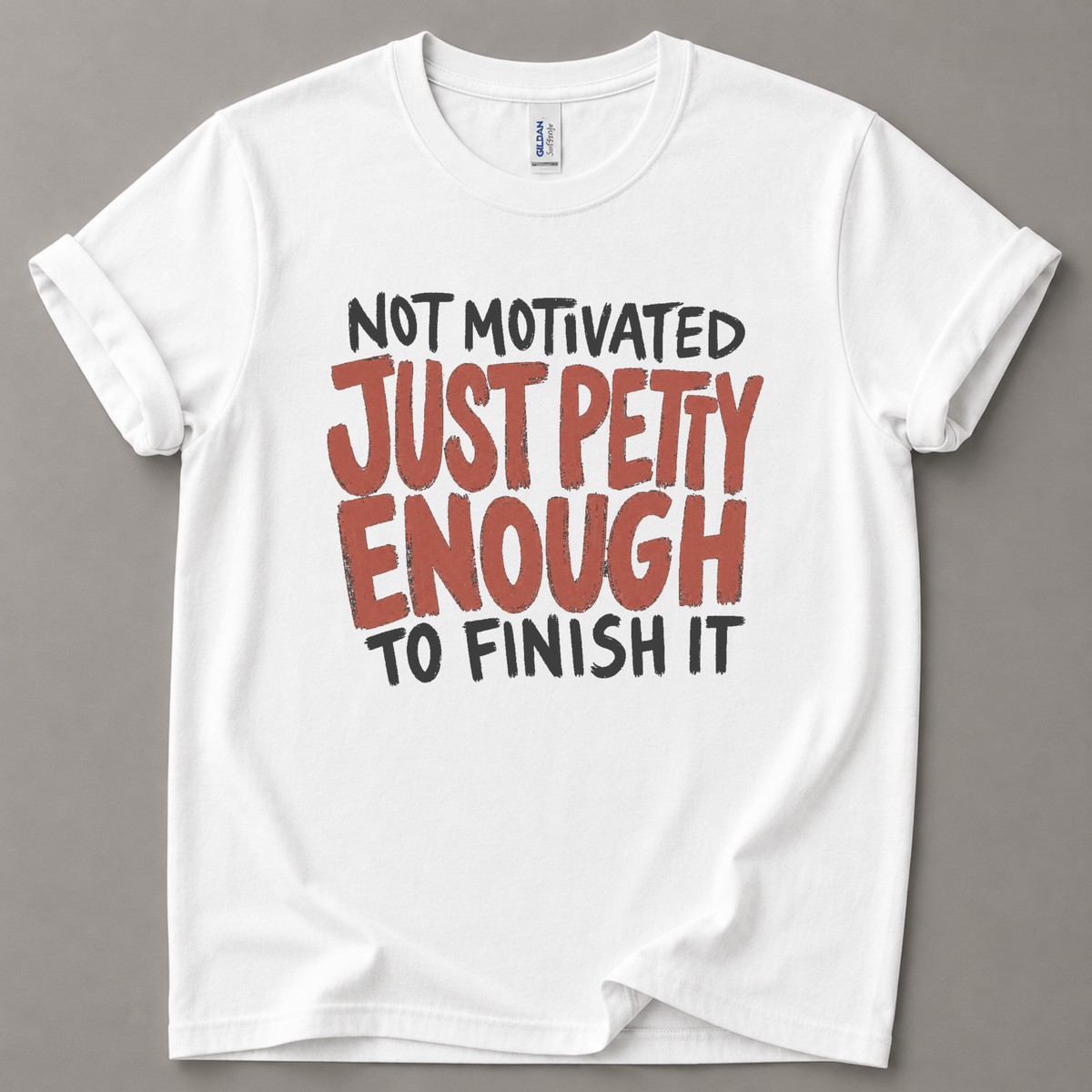 Not motivated just petty T-Shirt