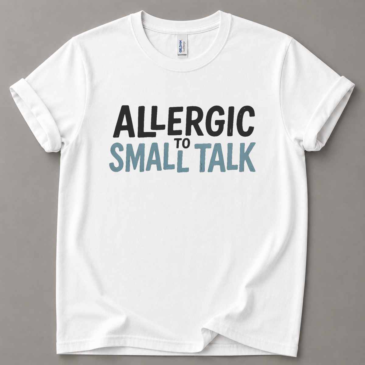 Allergic to small talk T-Shirt