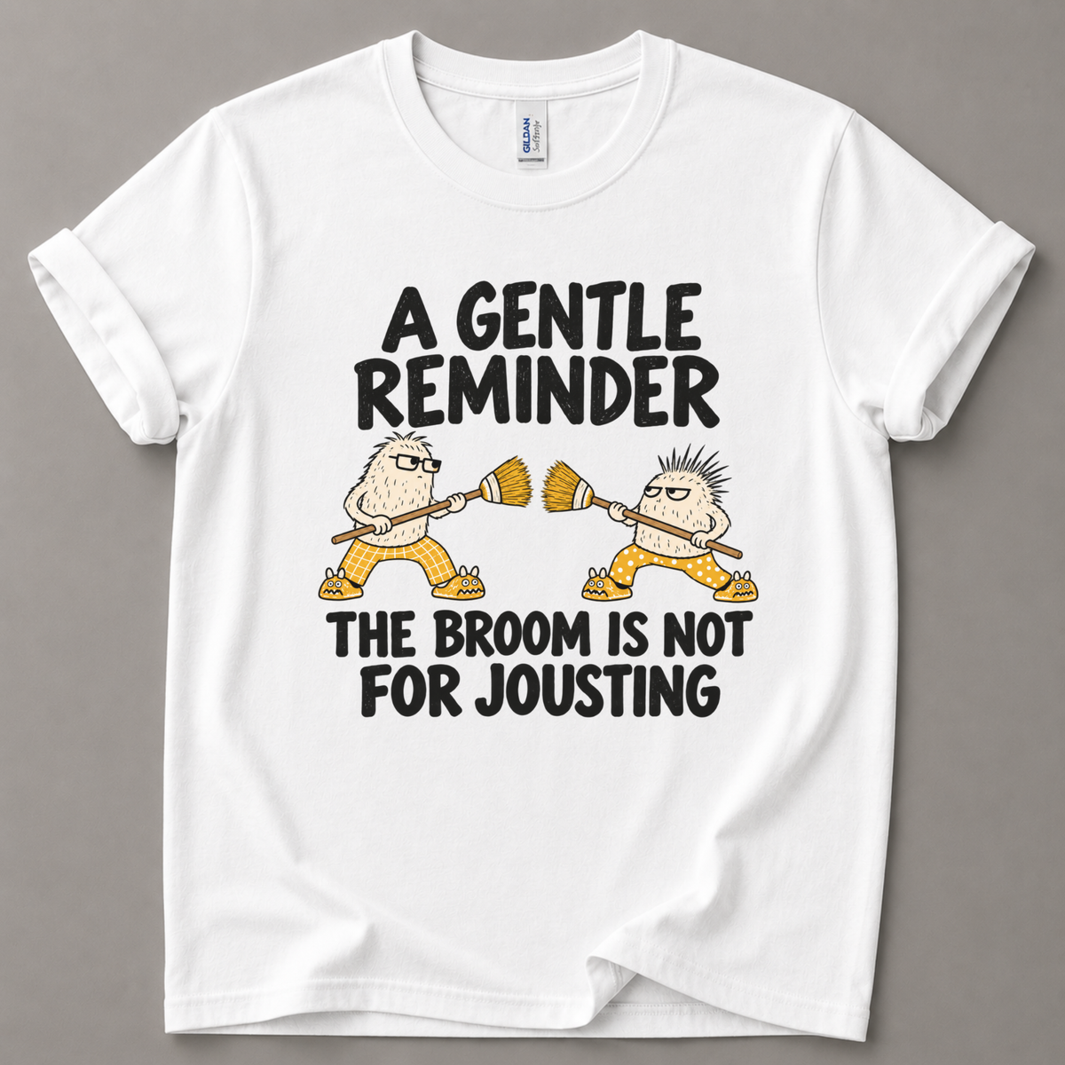 Gentle reminder the broom is not for jousting T-Shirt