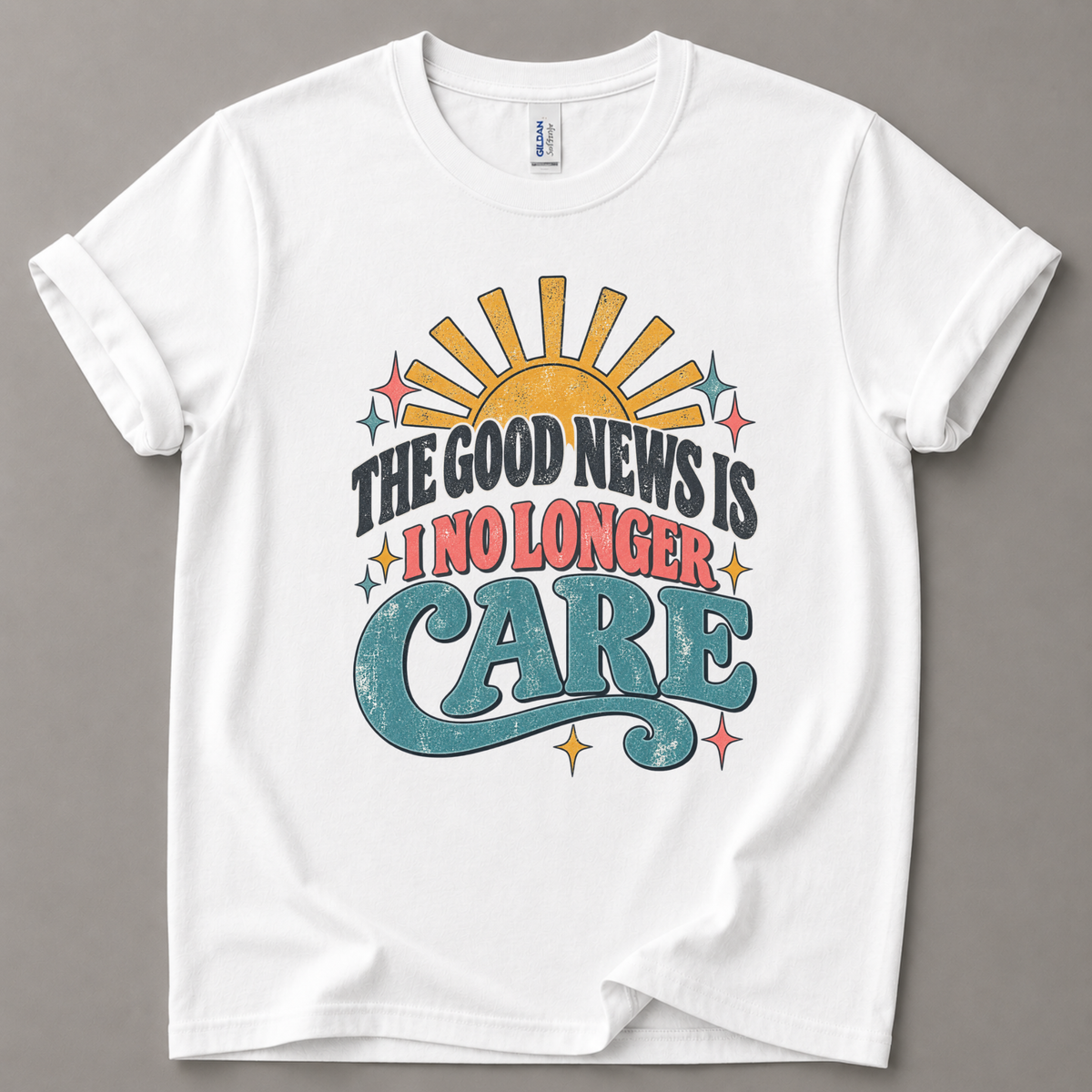 The good news is I no longer care T-Shirt