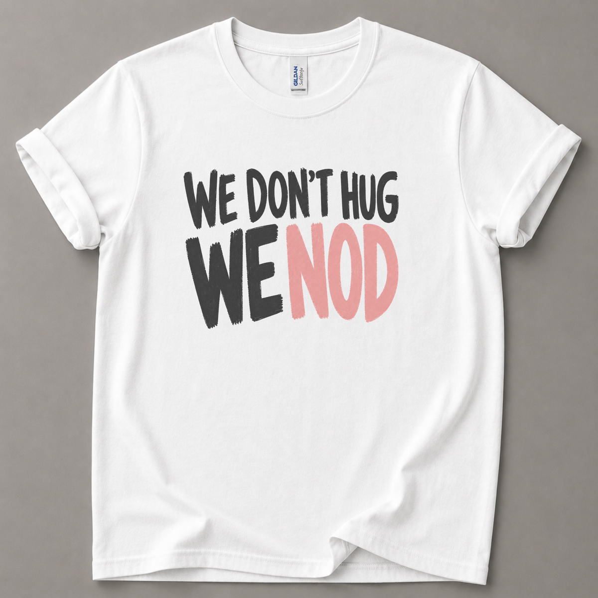 We don't hug we nod T-Shirt
