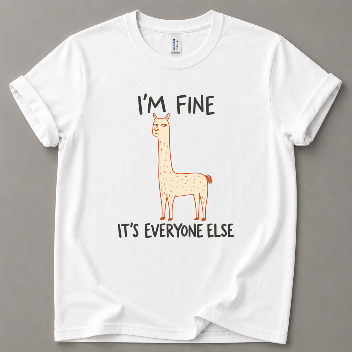 I'm fine it's everyone else T-Shirt