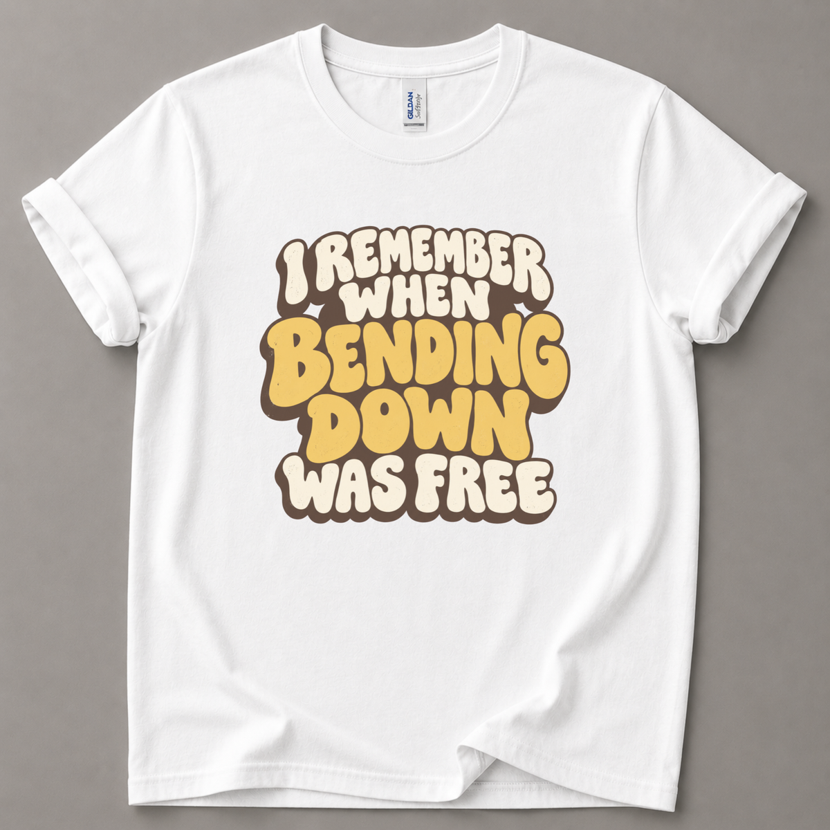 I remember bending down was free T-Shirt