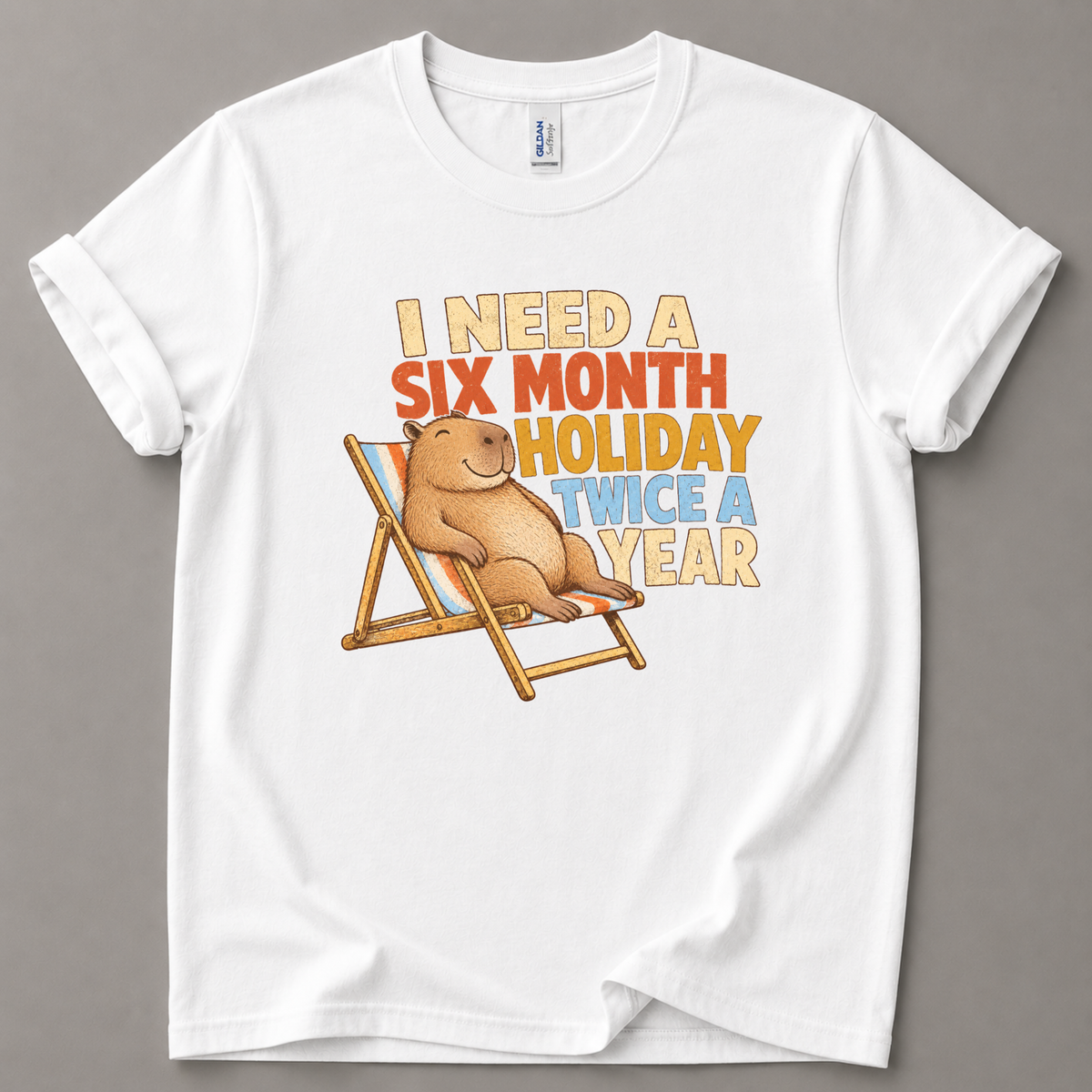 I need a six month holiday T-Shirt